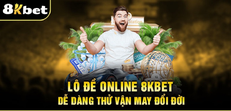 Lô đề online tại 8KBET luôn thu hút rất nhiều tay cược