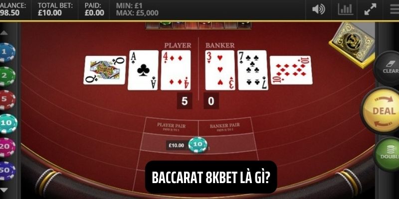 Tìm hiểu sơ lược về sân chơi rực rỡ baccarat 8KBET