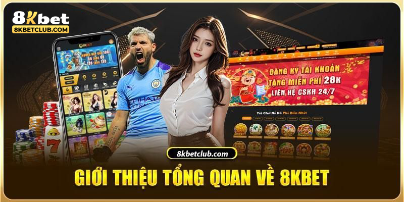 8KBET - Nhà cái uy tín thâm niên trên thị trường cá cược online