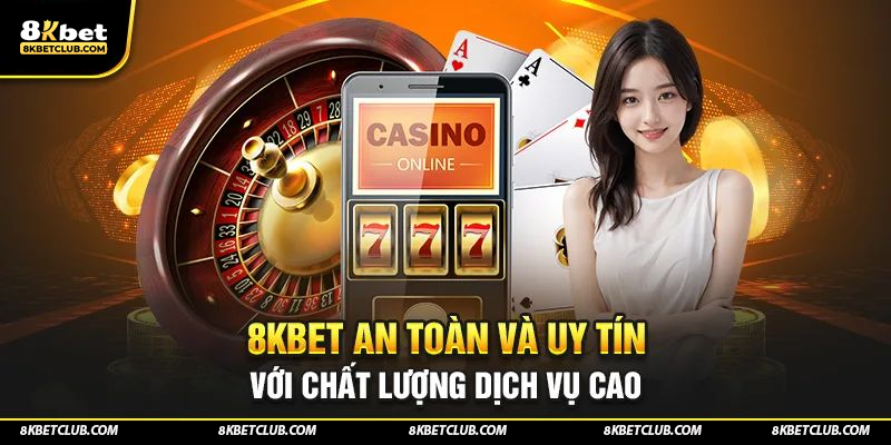 Nhà cái 8KBET được đánh giá cao về môi trường cá cược an toàn và chất lượng dịch vụ tốt