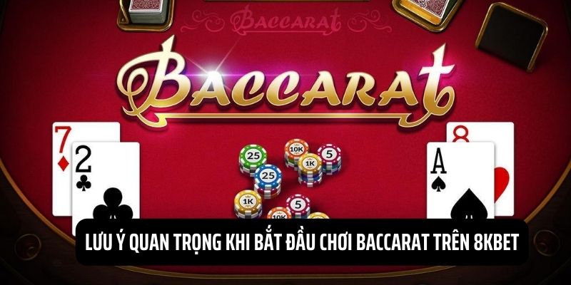 Một vài lưu ý mà hội viên cần thận trọng khi tham gia baccarat 8KBET